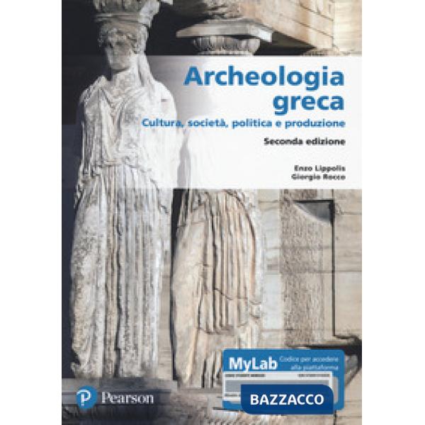 Archeologia greca. Cultura, società, politica e produzione. Ediz. MyLab. Con Contenuto digitale per accesso online