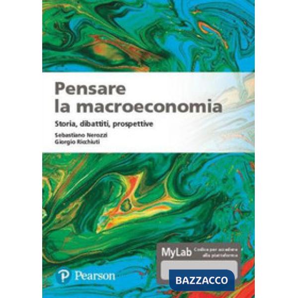 Pensare la macroeconomia. Storia, dibattiti, prospettive