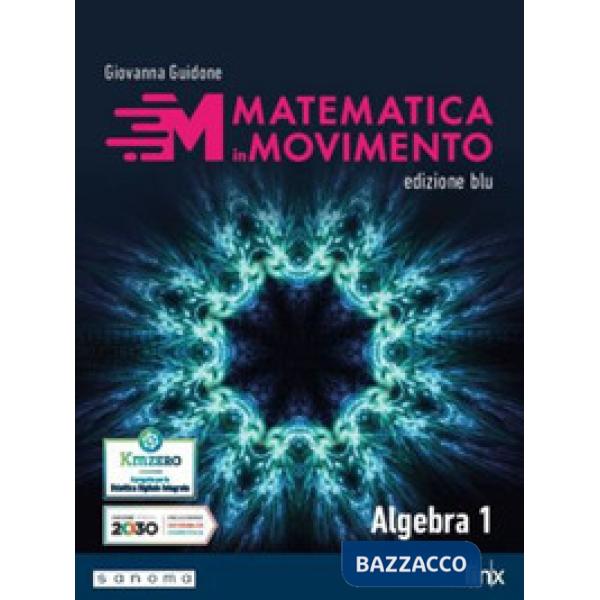 MATEMATICA IN MOVIMENTO - ED. BLU - 1 BIENNIO LS - ALGEBRA