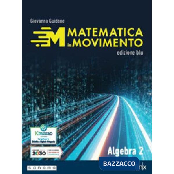 MATEMATICA IN MOVIMENTO - ED. BLU - 1 BIENNIO LS - ALGEBRA