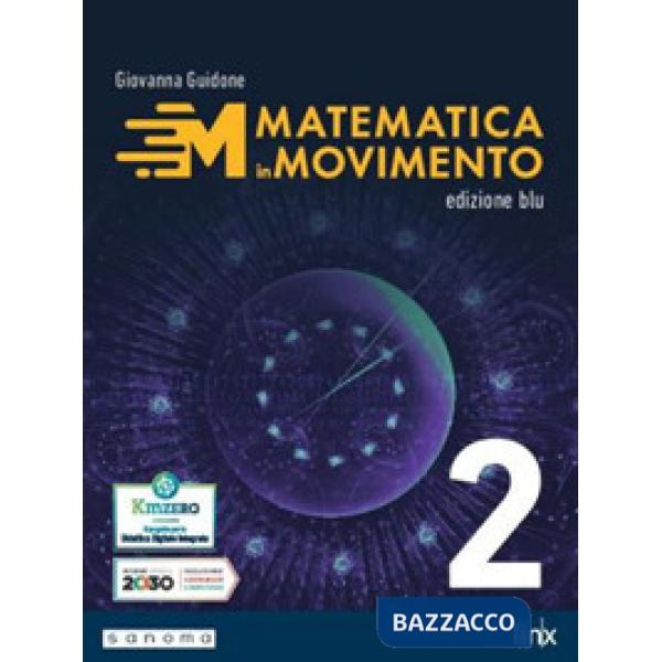 MATEMATICA IN MOVIMENTO - ED. BLU - 1 BIENNIO LS - VOL. 2