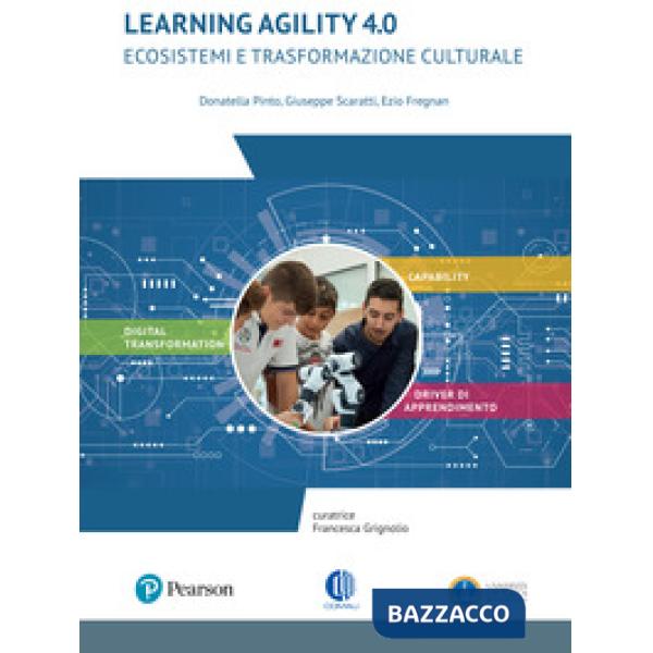 LEARNING AGILITY 4.0. ECOSISTEMI E TRASFORMAZIONE CULTURALE