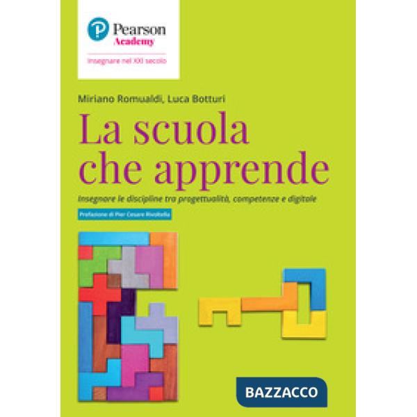 Scuola che apprende. Insegnare le discipline tra progettualità, competenze e digitale (La)