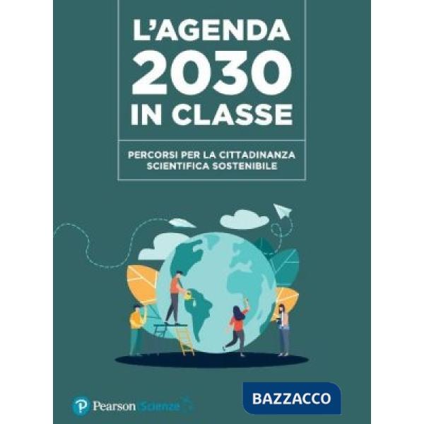 L'Agenda 2030 in classe. Percorsi per la cittadinanza scientifica sostenibile