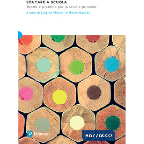 Educare a scuola. Teorie e pratiche per la scuola primaria