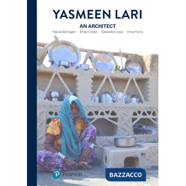 Yasmeen Lari. An architect. Ediz. italiana e inglese