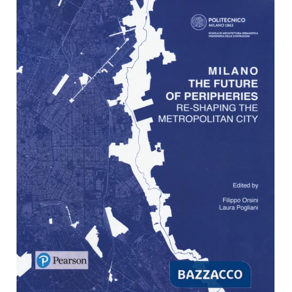 Milano. The future of peripheries. Re-shaping the metropolitan city