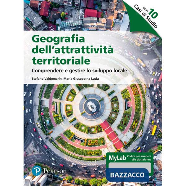 Geografia dell'attrattività territoriale. Comprendere e gestire lo sviluppo locale. Ediz. MyLab. Con Contenuto digitale per acce