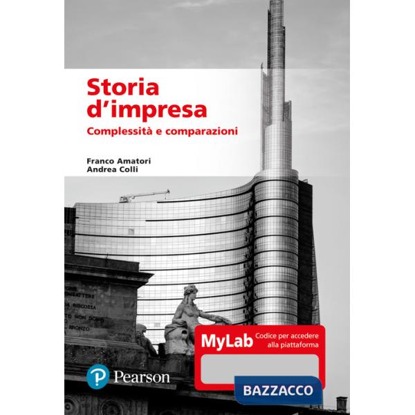 Storia d'impresa. Complessità e comparazioni. Ediz. MyLab. Con aggiornamento online