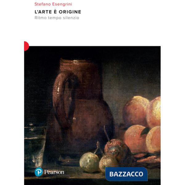 Arte è origine. Ritmo, tempo, silenzio (L')