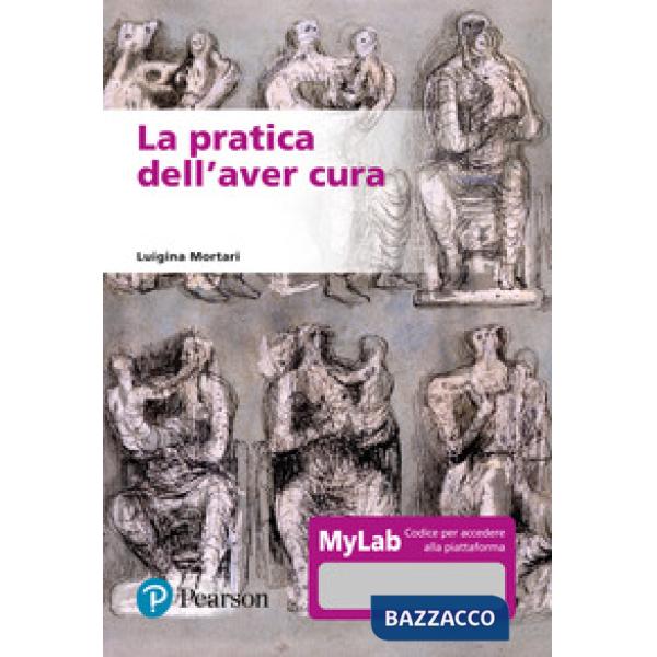 Pratica dell'aver cura. Ediz. MyLab. Con Contenuto digitale per accesso online (La)