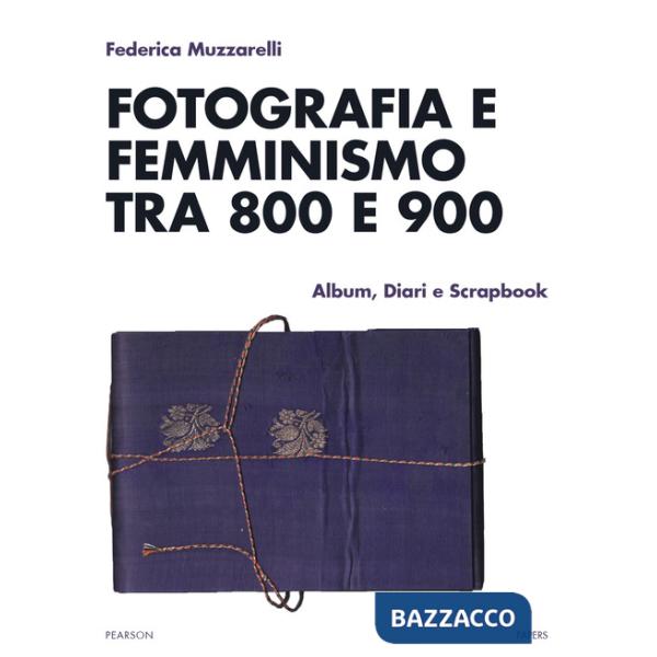 Fotografia e femminismo tra 800 e 900. Album, diari e scrapbook