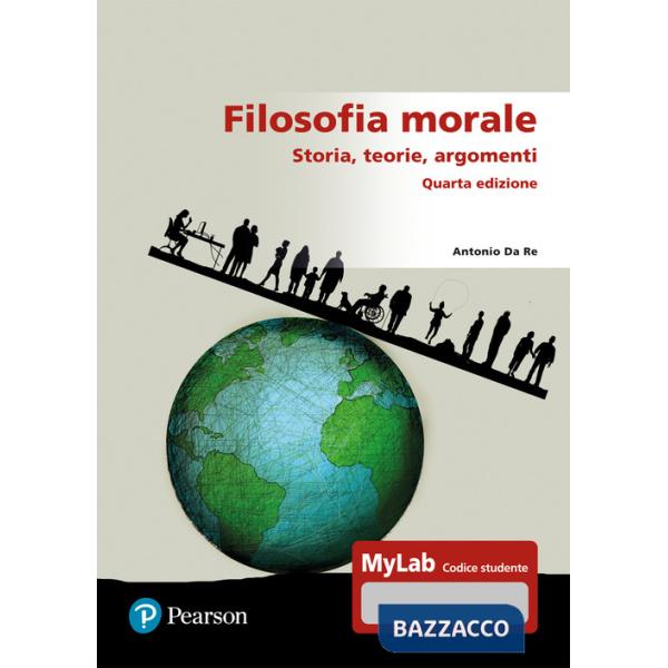 Filosofia morale. Storia, teorie, argomenti. Ediz. Mylab