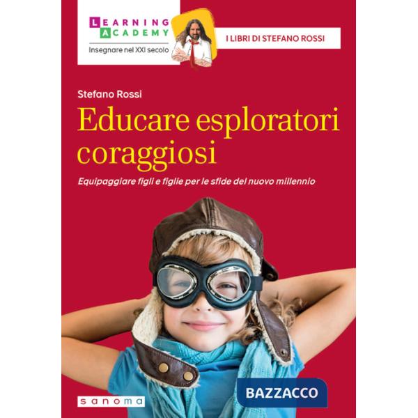 Educare esploratori coraggiosi. Equipaggiare figli e figlie per le sfide del nuovo millennio