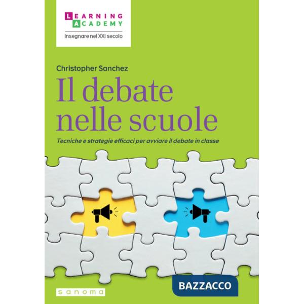 Debate nelle scuole. Tecniche e strategie efficaci per avviare il debate in classe (Il)