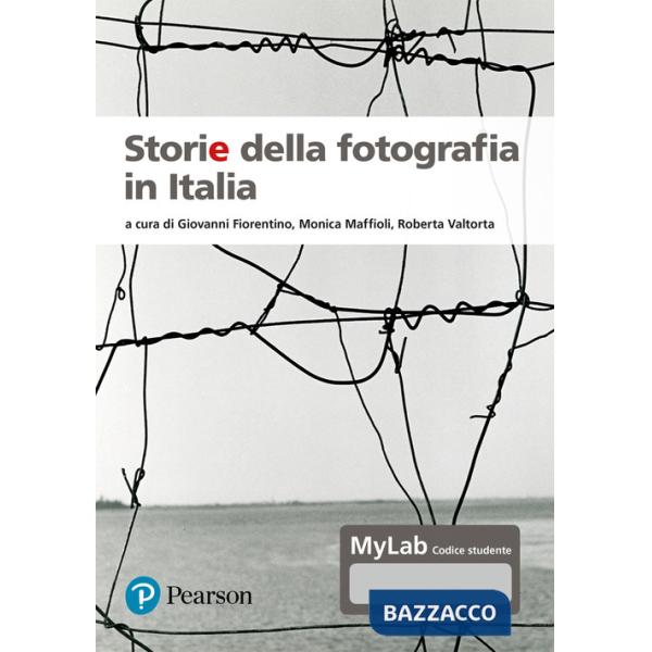 Storie della fotografia in Italia. Ediz. MyLab. Con Contenuto digitale per accesso online