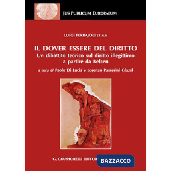 DOVER ESSERE DEL DIRITTO. UN DIBATTITO TEORICO SUL DIRITTO ILLEGITTIMO A PARTIRE DA KELSEN (IL)