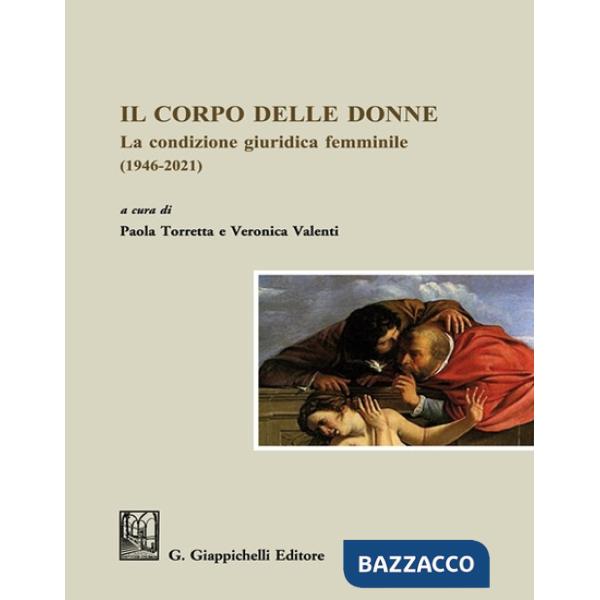 Il corpo delle donne. La condizione giuridica femminile (1946-2021)