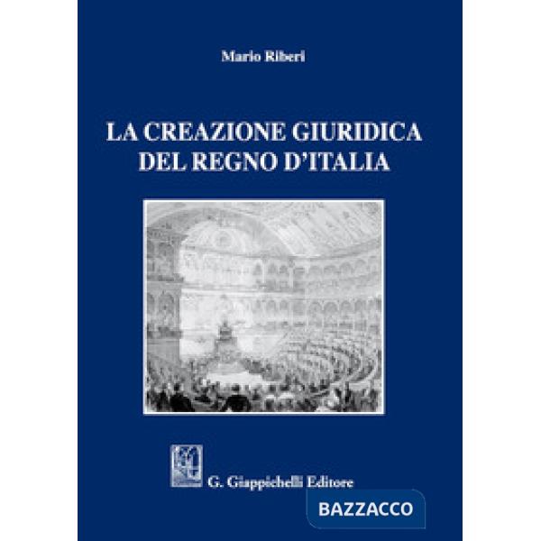 La creazione giuridica del Regno d'Italia