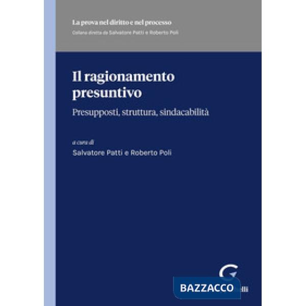 Il ragionamento presuntivo. Presupposti, struttura, sindacabilità
