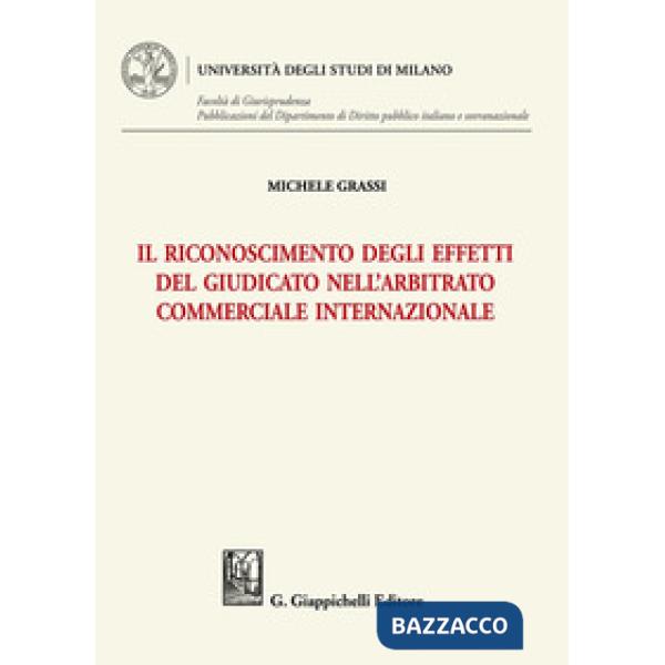 Il riconoscimento degli effetti del giudicato nell'arbitrato commerciale internazionale