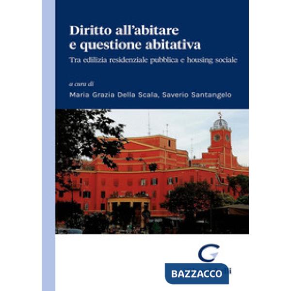 Diritto all'abitare e questione abitativa. Tra edilizia residenziale pubblica e housing sociale