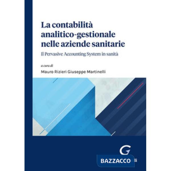 La contabilità analitico-gestionale nelle aziende sanitarie. Il Pervasive Accounting System in sanità