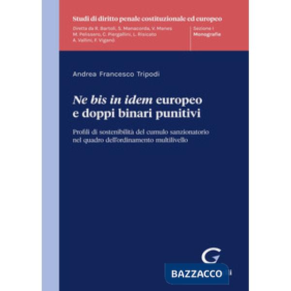 «Ne bis in idem» europeo e doppi binari punitivi. Profili di sostenibilità del cumulo sanzionatorio nel quadro dell'ordinamento 