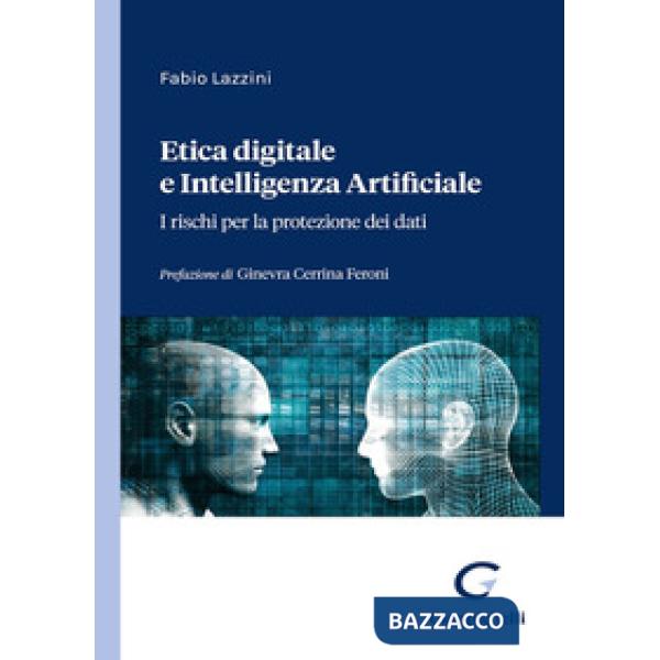 Etica digitale e intelligenza artificiale. I rischi per la protezione dei dati
