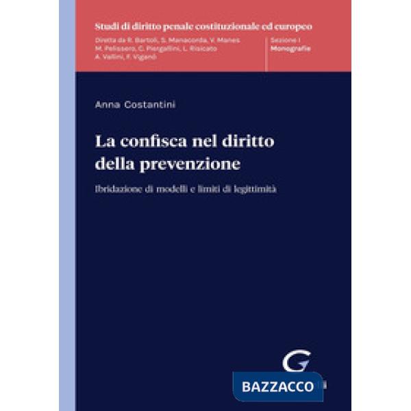 La confisca nel diritto della prevenzione. Ibridazione di modelli e limiti di legittimità
