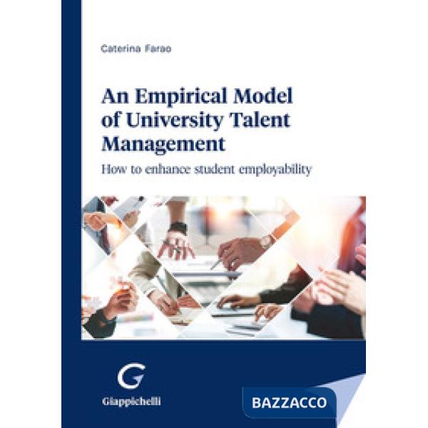 An empirical model of university talent management. How to enhance student employability