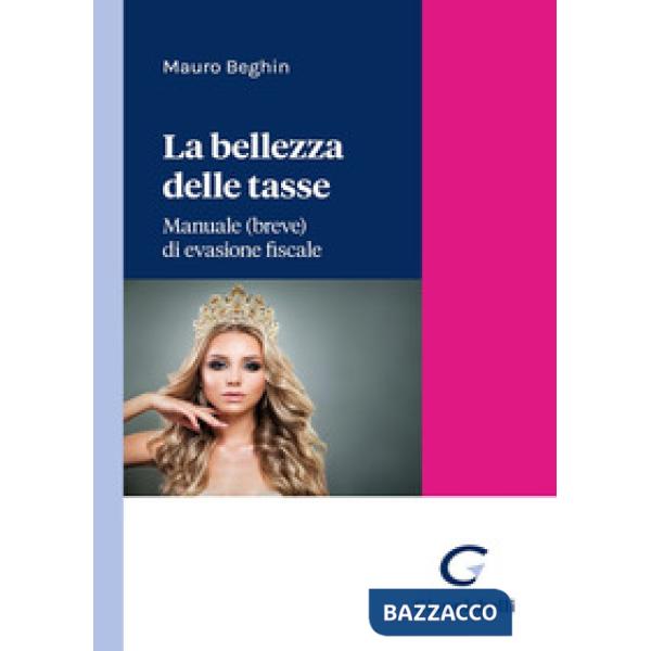 La bellezza delle tasse. Manuale (breve) di evasione fiscale