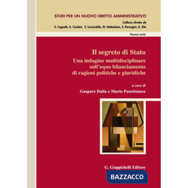 Il segreto di stato. Una indagine multidisciplinare sull'equo bilanciamento di ragioni politiche e giuridiche