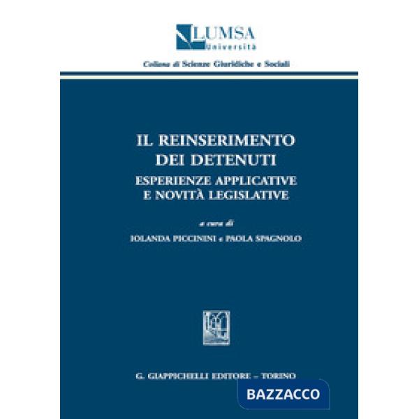 REINSERIMENTO DEI DETENUTI. ESPERIENZE APPLICATIVE E NOVITÀ LEGISLATIVE (IL)