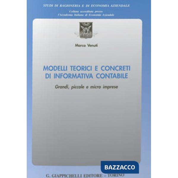 Modelli teorici e concreti di informativa contabile. Grandi, piccole e micro imprese