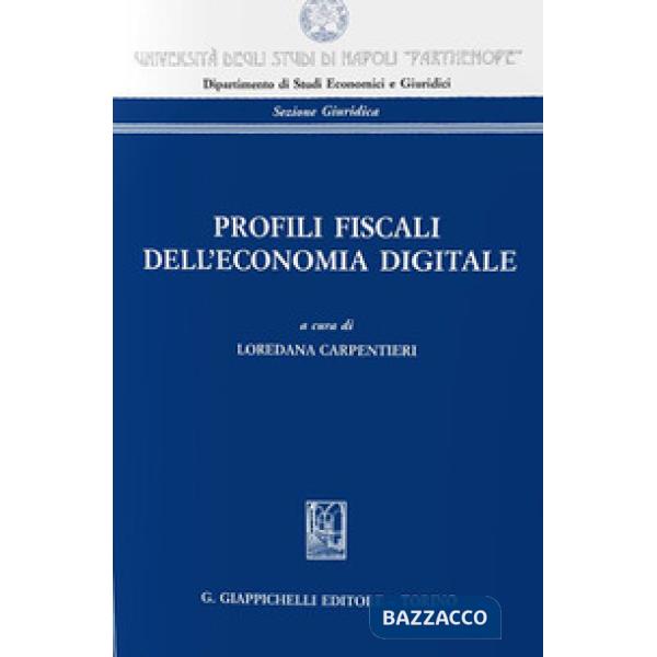PROFILI FISCALI DELL'ECONOMIA DIGITALE. ATTI DEL CONVEGNO «LA TASSAZIONE DELLE IMPRESE ALLA PROVA