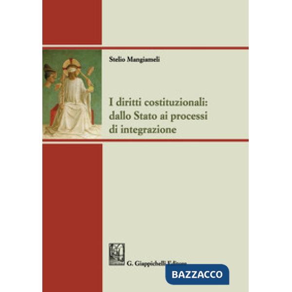 DIRITTI COSTITUZIONALI: DALLO STATO AI PROCESSI DI INTEGRAZIONE (I)