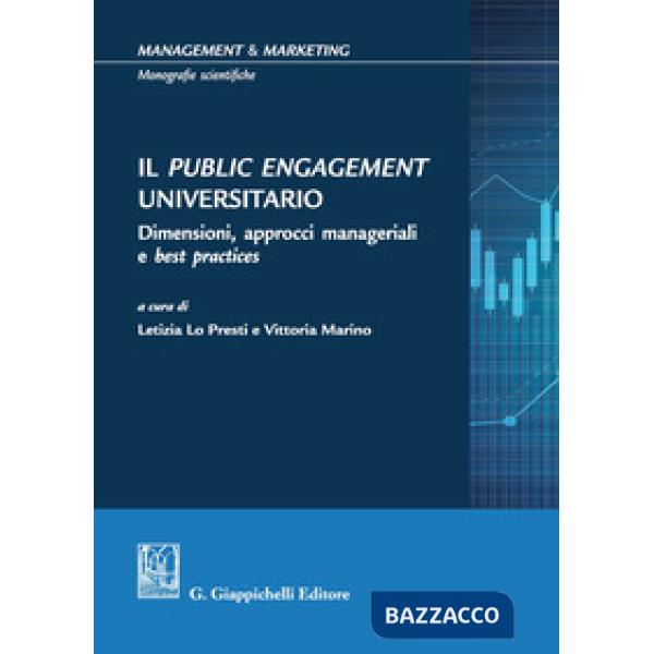 Il Public Engagement Universitario. Dimensioni, approcci manageriali e best practices