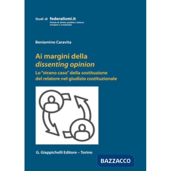 AI MARGINI DELLA DISSENTING OPINION. LO «STRANO CASO» DELLA SOSTITUZIONE DEL RELATORE NEL GIUDIZIO