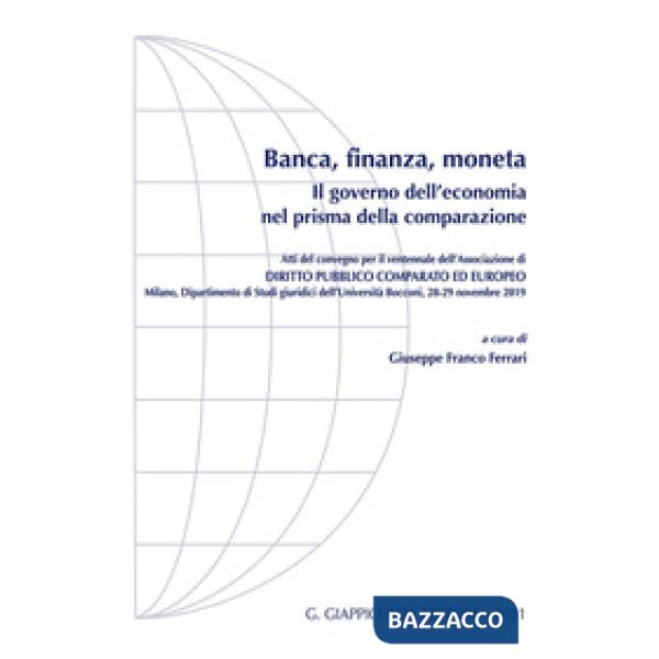 Banca, finanza, moneta. Il governo dell'economia nel prisma della comparazione