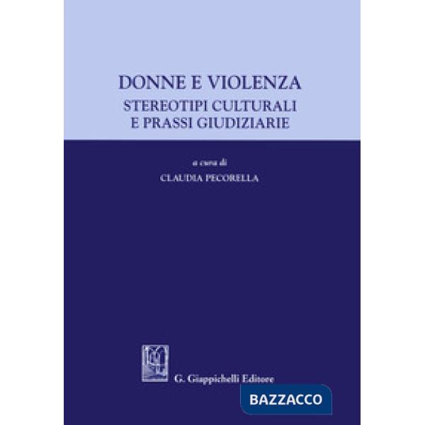 Donne e violenza. Stereotipi culturali e prassi giudiziarie