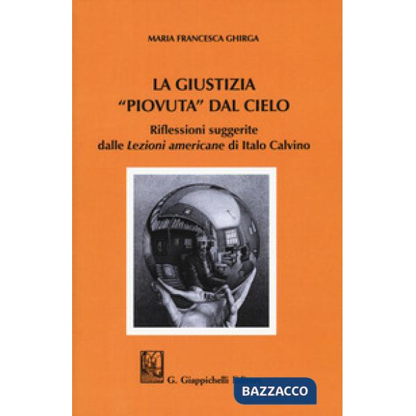 La giustizia piovuta dal cielo. Riflessioni suggerite dalle Lezioni americane di Italo Calvino