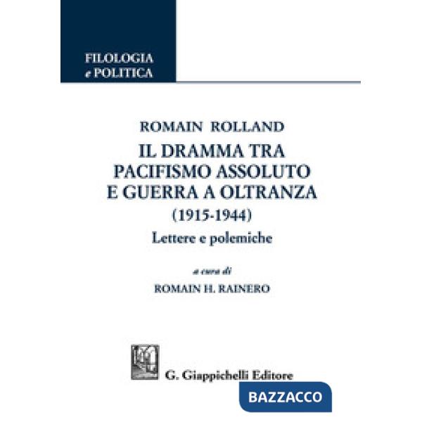 Romain Rolland. Il dramma tra pacifismo assoluto e guerra a oltranza (1915-1944). Lettere e polemiche