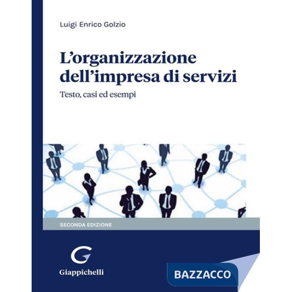 L'organizzazione dell'impresa di servizi. Testo, casi ed esempi