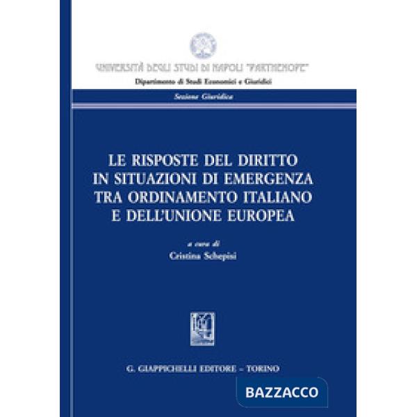 Le risposte del diritto in situazioni di emergenza tra ordinamento italiano e dell'Unione Europea