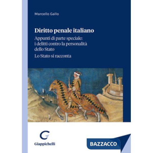 Diritto penale italiano. Appunti di parte speciale: i delitti contro la personalità dello Stato. Lo Stato si racconta