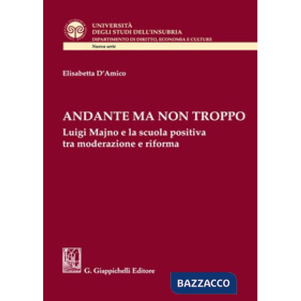 Andante ma non troppo. Luigi Majno e la scuola positiva tra moderazione e riforma