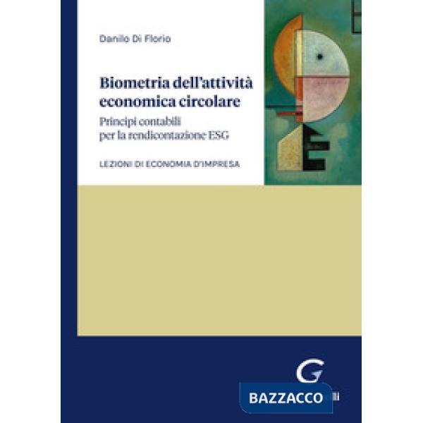 Biometria dell'attività economica circolare. Principi contabili per la rendicontazione ESG. Lezioni di economia d'impresa
