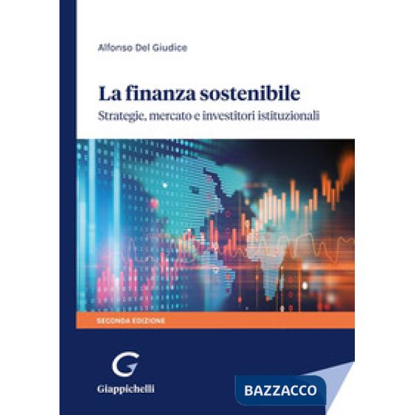La finanza sostenibile. Strategie, mercato e investitori istituzionali