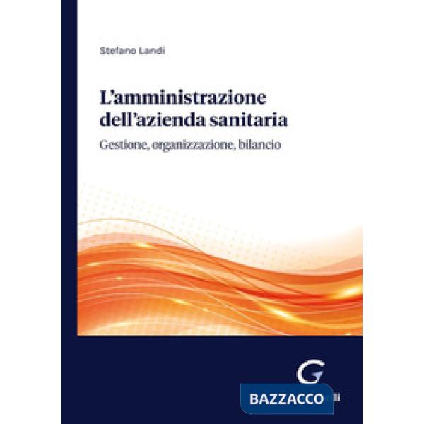 L'amministrazione dell'azienda sanitaria. Gestione, organizzazione, bilancio